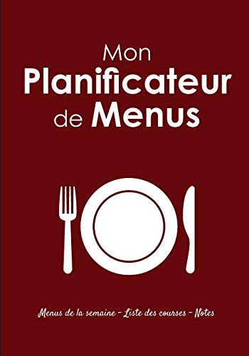 Mon Planificateur de Menus: v1-10 planning menu | planificateur de repas pour toute la famille | liste des courses + notes | ligné de 111 pages | ... | fond rouge avec assiette et couverts blancs