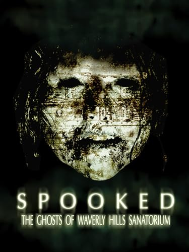 Spooked: The Ghosts of Waverly Hills Sanatorium