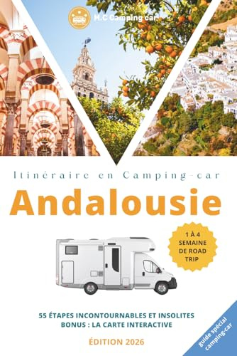 L'Andalousie en Camping-car: Grenade, Seville, Cordou, les villages blancs, les montagnes et la côte, découvrez tous les recoins de l'Andalousie...