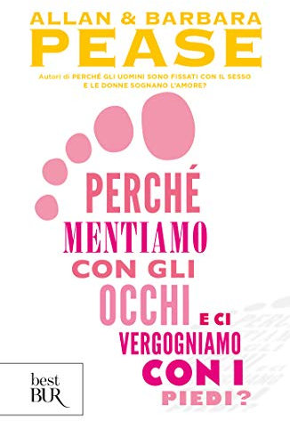 Perché mentiamo con gli occhi e ci vergogniamo con i piedi?