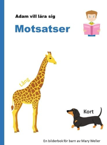 Motsatser: En Lärorik Bilderbok för Barn som vill Lära sig Motsatsord som Stor och Liten, Långt och Kort - En Barnbok med Illustrationer på Svenska