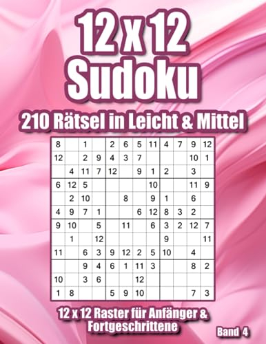 12 x 12 Sudoku Heft: Leichte & Mittelschwere Rätsel für Anfänger & Fortgeschrittene