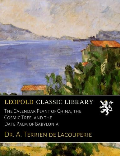The Calendar Plant of China, the Cosmic Tree, and the Date Palm of Babylonia