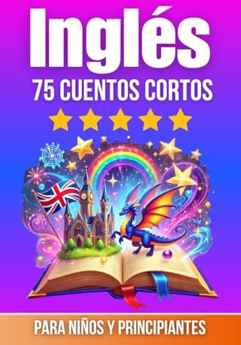 75 Cuentos Cortos en Inglés: Para Niños y Principiantes