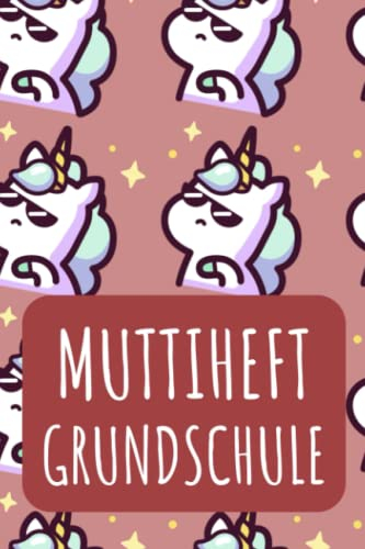 Muttiheft Grundschule: für Grundschulkinder - Dokumentieren Sie Beobachten, Verhalten und Rückmeldungen - Praktischer Helfer für die Lehrer Eltern Schüler Kommunikation