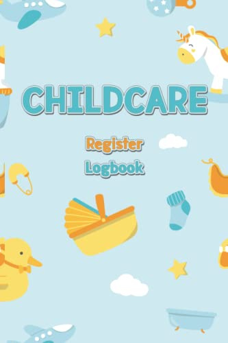 Childcare Register Logbook: Register with Name, Phone Number, Time and Parents Signature for Daycare Childminders Babysitters and Preschool