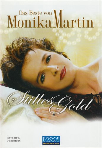 Stilles Gold - das Beste Von Monika Martin. Songbuch