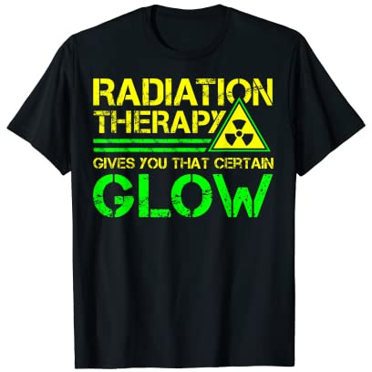 Radiation Therapy Cancer Chemo Therapy Radiation Therapist T-Shirt