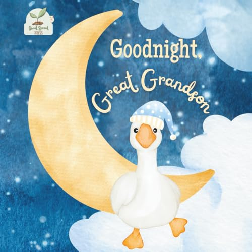Goodnight Great Grandson: A Heartwarming Bedtime Story for Great Grandsons with Gentle Rhymes, Cozy Nighttime Imagery, and a Loving Great Grandparent ... Book Perfect for Toddlers and Young Boys