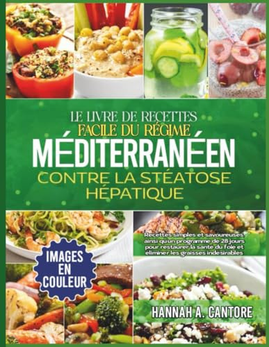 Le Livre de Recettes Facile du Régime Méditerranéen contre la Stéatose Hépatique