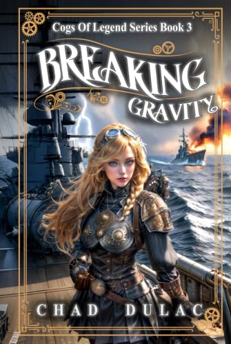 Cogs of Legend Book Three: Breaking Gravity (Cogs of Legend Series)