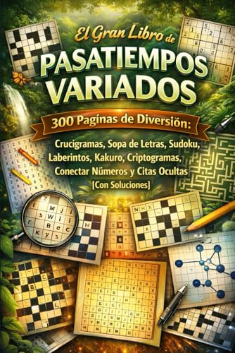 El Gran Libro de Pasatiempos Variados: 300 Páginas de Diversión: Crucigramas, Sopa de Letras, Sudoku, Laberintos, Kakuro, Criptogramas, Conectar Números y Citas Ocultas (Con Soluciones)