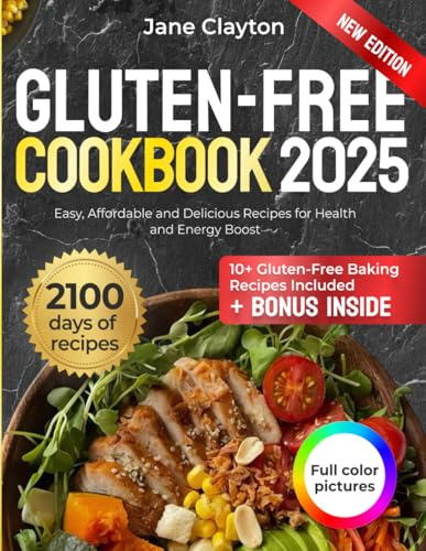 Gluten-Free Cookbook: Easy, Affordable and Delicious Recipes for Health and Energy Boost | Full Collection of Fast and Simple Meals for Every Occasion | Discover a Variety of Dishes that You Will Lo