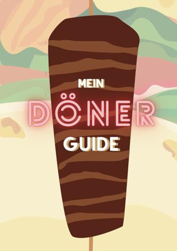 Mein Döner-Guide: Persönliches Bewertungsbuch, Restaurantführer, Notizbuch, Logbuch & Erinnerung, 100 übersichtliche Seiten zum Selbstausfüllen, ... Gourmets, Hobbyköche, Männer, Frauen