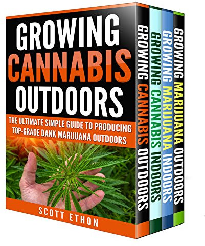 Cannabis: Growing Cannabis Indoors And Outdoors 4 Books BONUS Bundle Set: The Ultimate Simple Guide To Producing Top-Grade Dank Medical Marijuana Cannabis ... Marijuana bible, Growing weed Book 1)