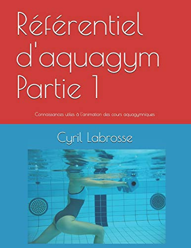 Référentiel d'aquagym Partie 1: Connaissances utiles à l'animation des cours aquagymniques
