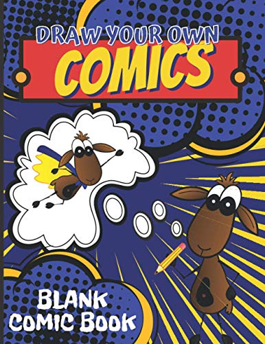 Draw Your Own Comics: Blank Comic Book; Create Your Own Comics, Cartoons & Graphic Novels. 120 Pages; Over 30 Different Layouts, 100 Speech Bubbles to Cut Out, 8.5 x 11. Great gift for kids and teens.
