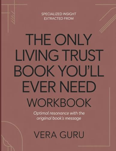 Specialized Insight Extracted From The Only Living Trust Book You'll Ever Need: Optimal resonance with the original book's message