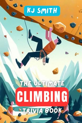 The Ultimate Climbing Trivia Book (The Ultimate Sports Trivia Books)