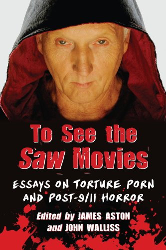 To See the Saw Movies: Essays on Torture Porn and Post-9/11 Horror