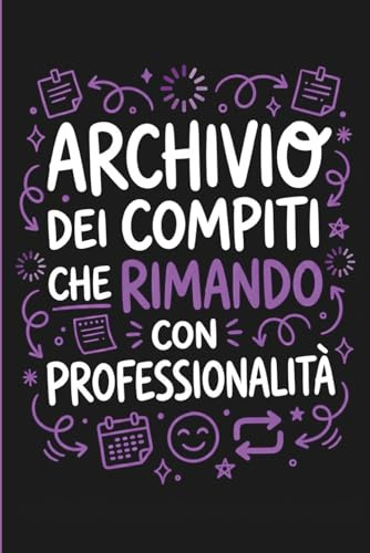 Archivio dei Compiti che Rimando – Quaderno Ironico A5 a Righe: Notebook divertente e sarcastico, idea regalo perfetta per amici procrastinatori professionisti
