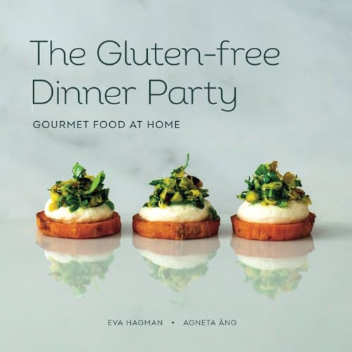 The Gluten-free Dinner Party: Gourmet Food at Home