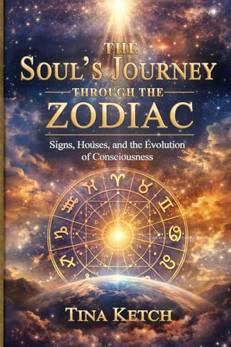 The Soul's Journey Through the Zodiac: Signs, Houses, and the Evolution of Consciousness