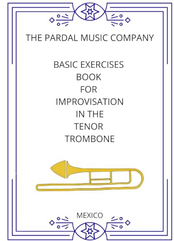BASIC EXERCISES BOOK FOR IMPROVISATION IN THE TENOR TROMBONE: MEXICO