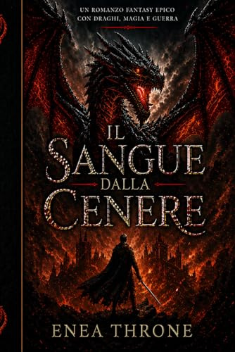 Il Sangue dalla Cenere: Un romanzo fantasy epico con draghi, magia e guerra