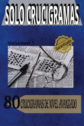 SOLO CRUCIGRAMAS: 80 CRUCIGRAMAS DE NIVEL AVANZADO