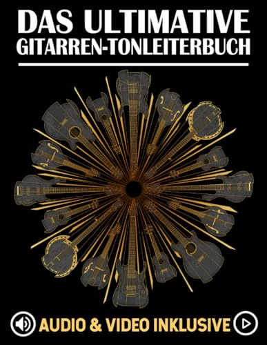 Das Ultimative Gitarren-Tonleiterbuch: Tonleitern lernen, üben und auf dem gesamten Griffbrett anwenden: 2
