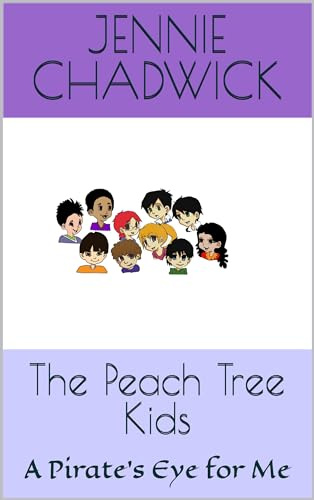The Peach Tree Kids: A Pirate's Eye for Me