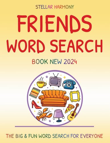 Friends Word Search Book New 2024 : The Big & Fun Word Search For EveryOne: Mind Relaxing, Memory Exercises, Brain Games, Improve Vocabulary with Big ... Collection, Relieve Stress, Across 3 Difficu