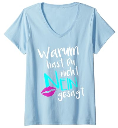 Damen Warum Hast Du Nicht Nein Gesagt Shirt Tshirt T-Shirt mit V-Ausschnitt