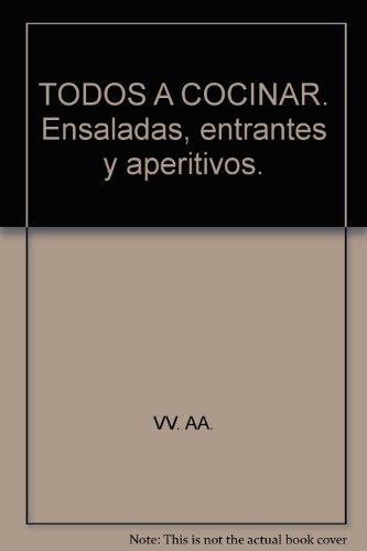 TODOS A COCINAR. Ensaladas, entrantes y aperitivos. [Tapa blanda] by VV. AA.-