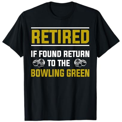Funny Lawn Bowls Retired Bowling Green Retirement T-Shirt