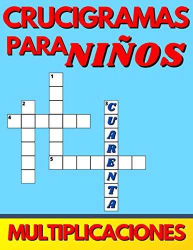 Crucigramas Para Niños Multiplicaciones: Crucigramas Multiplicativos Para Niños, Ejercicios Diseñados Para Que El Niño Realice Los Cálculos Y Escriban ... De Multiplicar Del 1 Al 10 Letra Grande