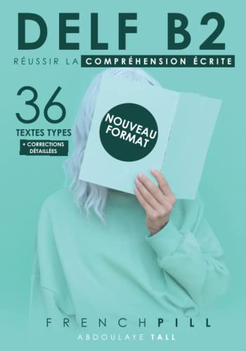 DELF B2 : réussir le compréhension écrite: 36 textes types (nouveau format)