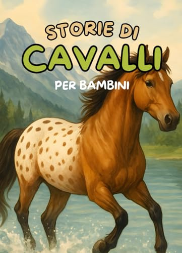 Storie di cavalli per bambini: Un libro di storie per bambini sui cavalli