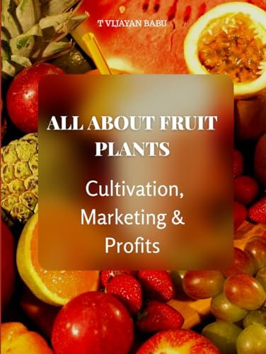 All About Fruit Plants: Cultivation, Marketing & Profits