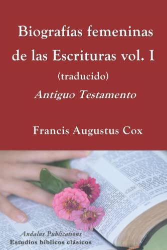 Biografías femeninas de las Escrituras, vol. I (traducido): Antiguo Testamento