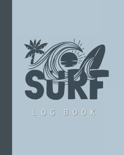 SURF LOG BOOK: Surfing log book, Sport surfing log book, Record your surf sessions, Gift for surfing lovers - 120 Pages - 8 x 10 Inches