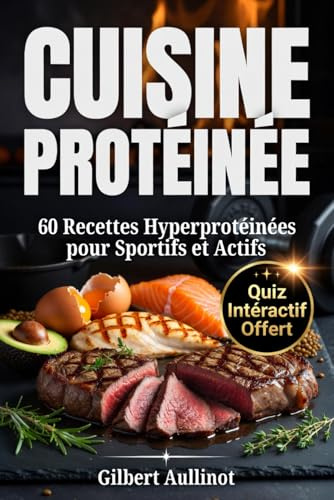 CUISINE PROTÉINÉES 60 Recettes Hyperprotéinées pour Sportifs et Actifs: Musculation, Prise de Masse et Sèche, sans Poudre ni Complément BONUS OFFERT!