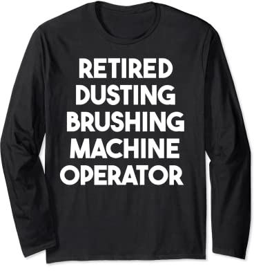 Ruhestand Staubbürste Maschine Operator Langarmshirt