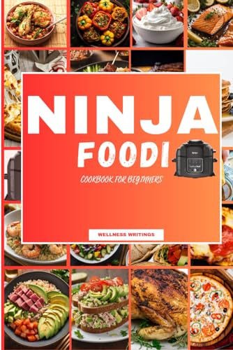 THE ESSENTIAL NINJA FOODI COOKBOOK FOR BEGINNERS: 1000 DAYS OF DELICIOUS RECIPES FOR PRESSURE COOKER, AIR FRYER CRISP, SLOW COOKER, DEHYDRATOR, ... GRILL (MUST HAVE KITCHEN APPLIANCES COOKBOOK)