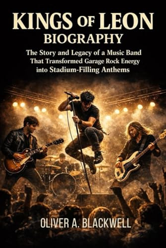 KINGS OF LEON BIOGRAPHY: The story and legacy of a music band that transformed garage rock energy into stadium-filling anthems