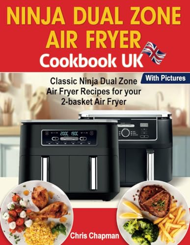 Ninja Dual Zone Air Fryer Cookbook UK: Classic Ninja Dual Zone Air Fryer Recipes for your 2-basket Air Fryer.
