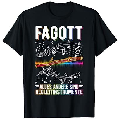 Fagott Alles andere sind Begleitinstrumente Faggotist Fagott T-Shirt