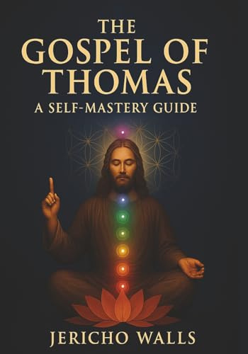 The Gospel of Thomas: A Self-Mastery Guide