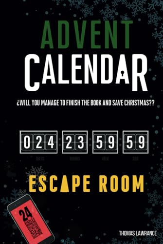 Advent Calendar Escape Room Book: Will You Manage to Finish the Book and Save Christmas? 24 Interactive and Original Puzzles, Games, Enigmas and Riddles for Adults